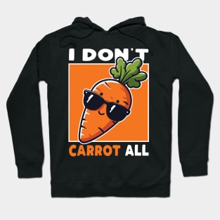I Don't Carrot All Hoodie